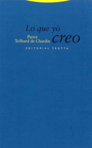 Lo Que Yo Creo - Teilhard De Chardin
