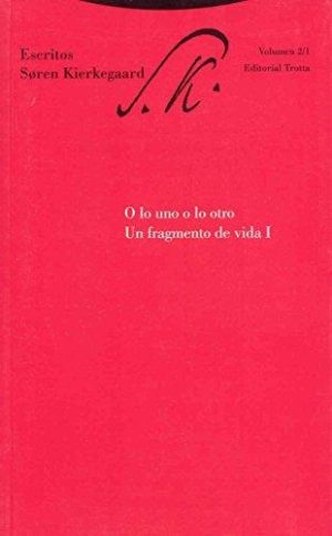 Escritos II/1 : O Lo Uno O Lo Otro, Un Fragmento De La Vida