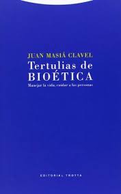 Tertulias De Bioéticas : Manejar La Vida, Cuidar A Las Personas