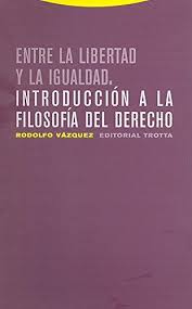 Entre la libertad y la igualdad: introducción a la filosofía del derecho