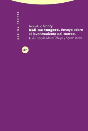Noli Me Tangere : Ensayo Sobre El Levantamiento Del Cuerpo