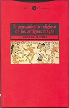 El Pensamiento Religioso De Los Antiguos Mayas