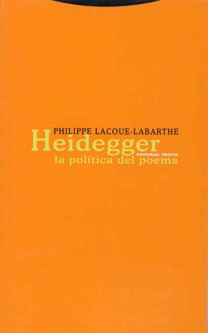 Heidegger : La Política Del Poema (1° Edic.2007)