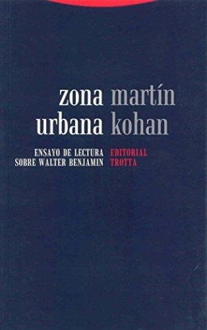 Zona Urbana : Ensayo De Lectura Sobre Walter Benjamin