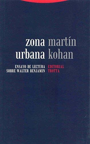 Zona Urbana : Ensayo De Lectura Sobre Walter Benjamin