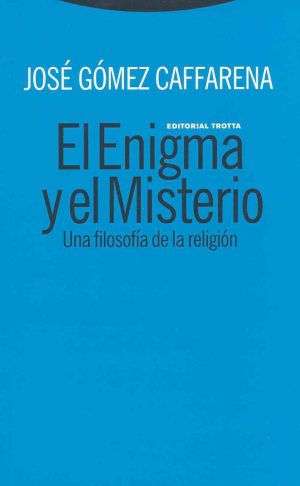 El Enigma Y El Misterio : Una Filosofía De La Religión