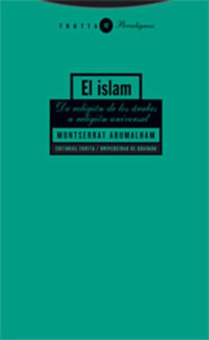 El Islam : De La Religión De Los Árabes A Religión Universal