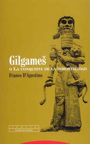 Gilgamesh O La Conquista De La Inmortalidad