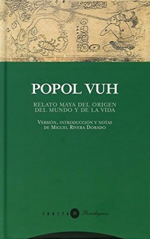 Popol Vuh : Relato Maya Del Origen Del Mundo Y De La Vida