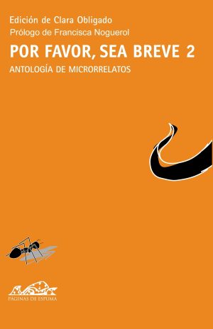 Por Favor, Sea Breve, 02 : Antología De Relatos Hiperbreves