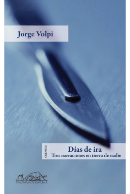 Días De Ira : Tres Narraciones En Tierra De Nadie