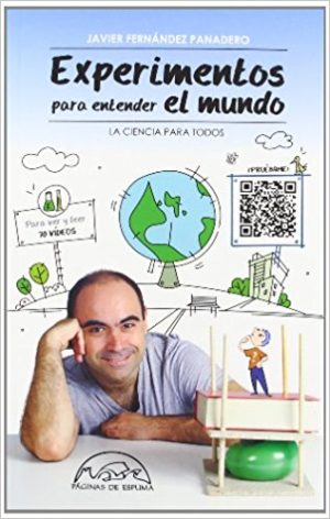 Experimentos Para Entender El Mundo: La Ciencia Para Todos