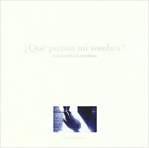 Qué Piensa Mi Sombra?