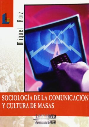 Sociología De La Comunicación Y Cultura De Masas