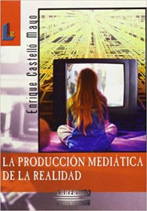 Producción Mediática De La Realidad
