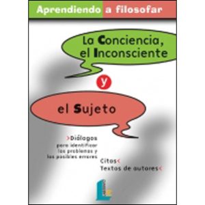 Aprendiendo A Filosofar, 2: Conciencia, El Inconsciente, El Sujeto