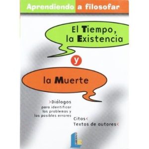 Aprendiendo A Filosofar, 3: El Tiempo, La Existencia Y La Muerte