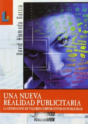 Una Nueva Realidad Publicitaria : La Generación De Valores Corporativ