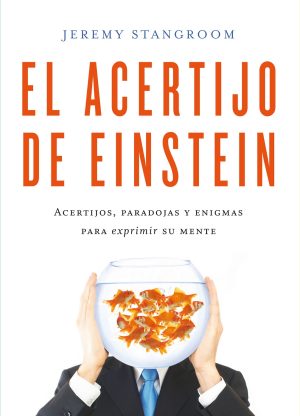 El Acertijo De Einstein: Acertijos, Paradojas Y Enigmas
