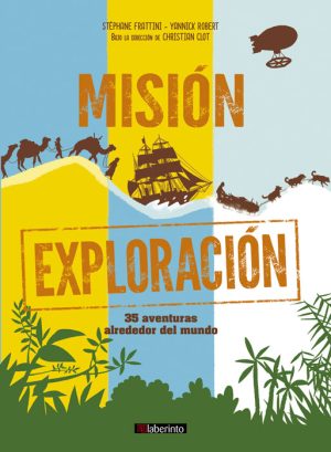 Misión Exploración : 35 Aventuras Alrededor Del Mundo