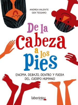 De La Cabeza A Los Pies : Encima, Debajo, Dentro Y Fuera Del Cuerpo