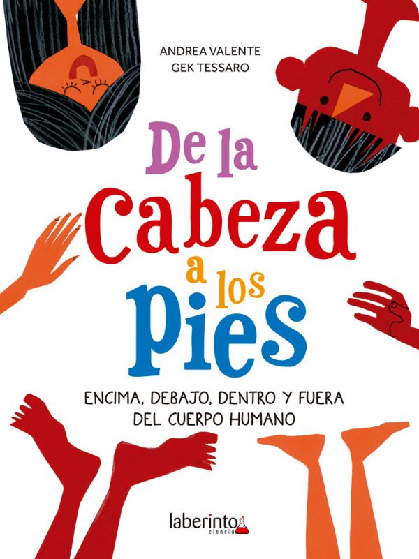 De La Cabeza A Los Pies : Encima, Debajo, Dentro Y Fuera Del Cuerpo