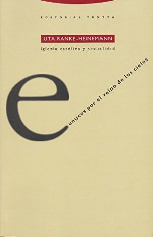 Eunucos Por El Reino De Los Cielos : Iglesia Católica Y Sexualidad