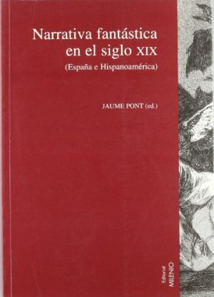 Narrativa Fantástica En El Siglo XIX : España E Hispanoamérica