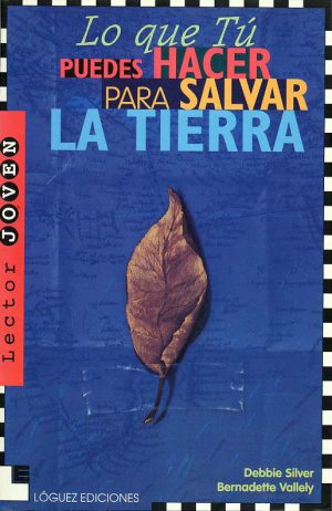 Lo Que Tu Puedes Hacer Para Salvar La Tierra