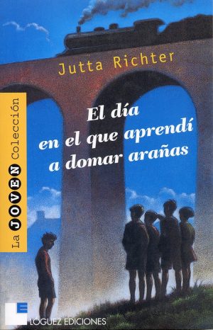 El Día En El Que Aprendí A Domar Arañas