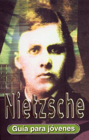 Nietzsche : Guía Para Jóvenes