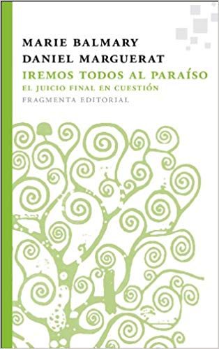 Iremos Todos Al Paraíso : El Juicio Final En Cuestión