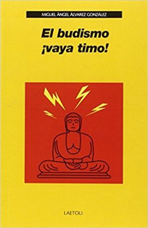 El Budismo: ¡Vaya Timo!