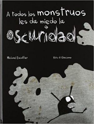 A Todos Los Monstruos Les Da Miedo La Oscuridad