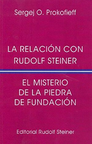 La Relación Con Rudolf Steiner : El Misterio De La Piedra De Fundacio