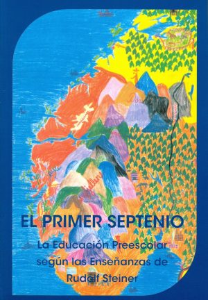 El Primer Septenio : La Educación Preescolar Según Las Enseñanzas De