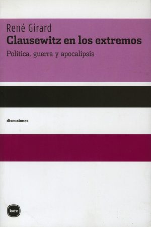 Clausewitz en los extremos: Política, guerra y apocalipsis