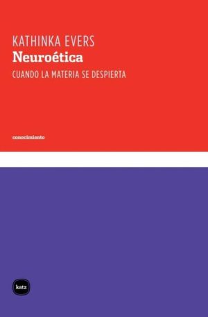 Neuroetica : Cuando La Materia Se Despierta