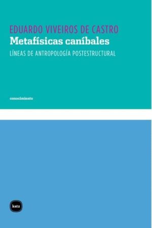 Metafísicas Caníbales : Líneas De Antropología Postestructural