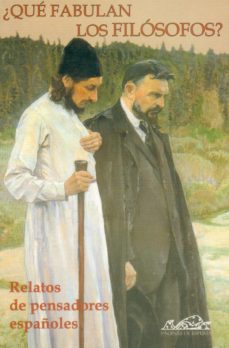Qué Fabulan Los Filósofos? : Relatos De Pensadores Españoles