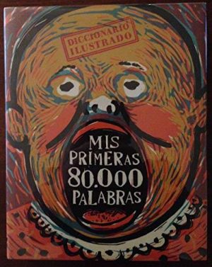 Mis Primeras 80.000 Palabras : Diccionario Infantil Ilustrado, 3ª Ed.