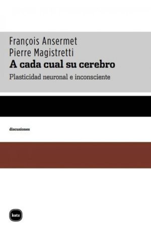 A Cada Cual Su Cerebro: Plasticidad Neuronal E Inconsciente