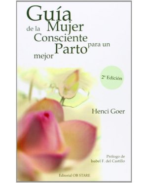 Guía De La Mujer Consciente Para Un Parto Mejor