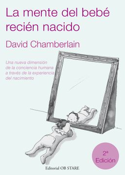 La Mente Del Bebe Recién Nacido : Una Nueva Dimensión De La Conciencia