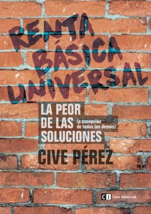 Renta Básica Universal : La Peor De Las Soluciones (A Excepción De Tod