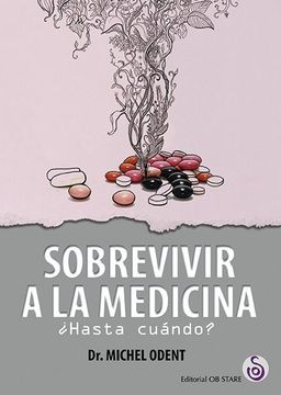 Sobrevivir A La Medicina : ¿Hasta Cuándo?