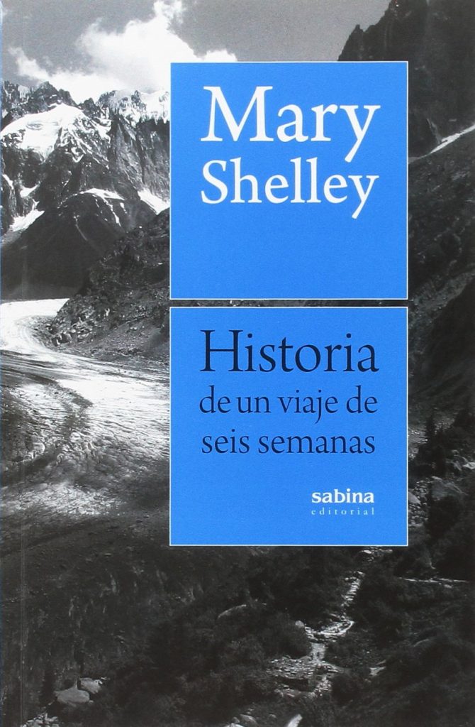 Historia de un viaje de seis semanas por Francia, Suiza, Alemania y Holanda