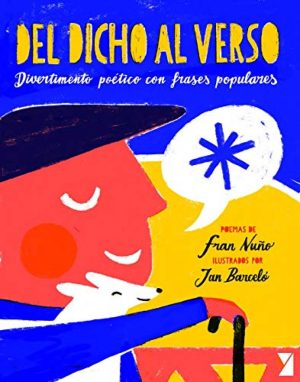 Del Dicho Al Verso : Divertimento Poético Con Frases Populares