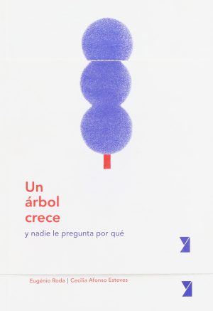 Un Árbol Crece: Y Nadie Pregunta Por Qué
