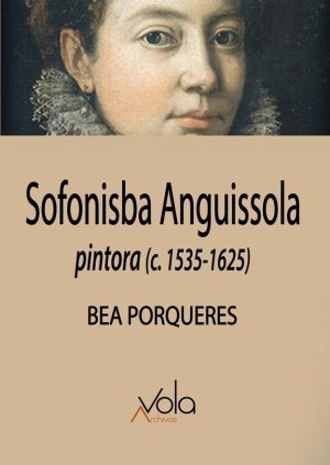 Sofonisba Anguissola : Pintora (C. 1535-1625)